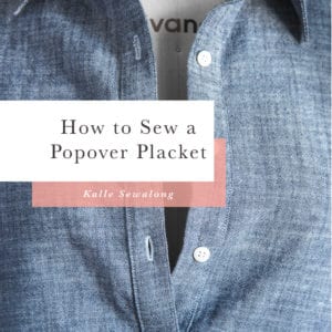 Sewing a Tunic or Popover Placket // Kalle Sewalong